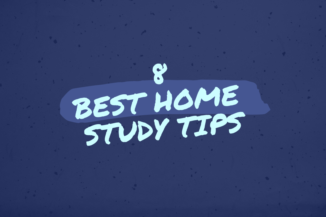8 Best Home Study Tips