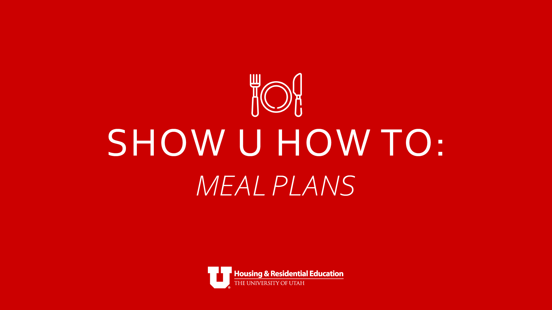 a red background with white text reading "Show U How To: Meal Plans" on the center of the image. Above that is a line drawing of a plate with a fork on the left and knife on the right. At the center bottom of the image is the HRE logo.