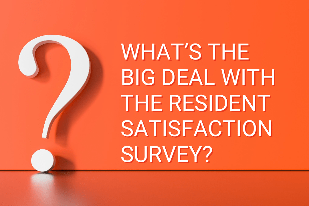 Big white question mark in front of an orange background, "What's the big deal with the resident satisfaction survey"