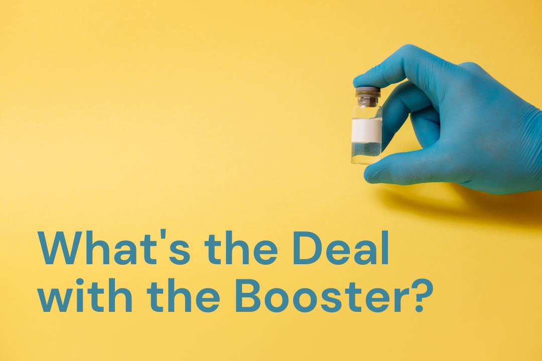 A yellow background with a gloved hand holding a vial of a clear liquid. In the bottom left corner blue text reads "What's the Deal with the Booster?"