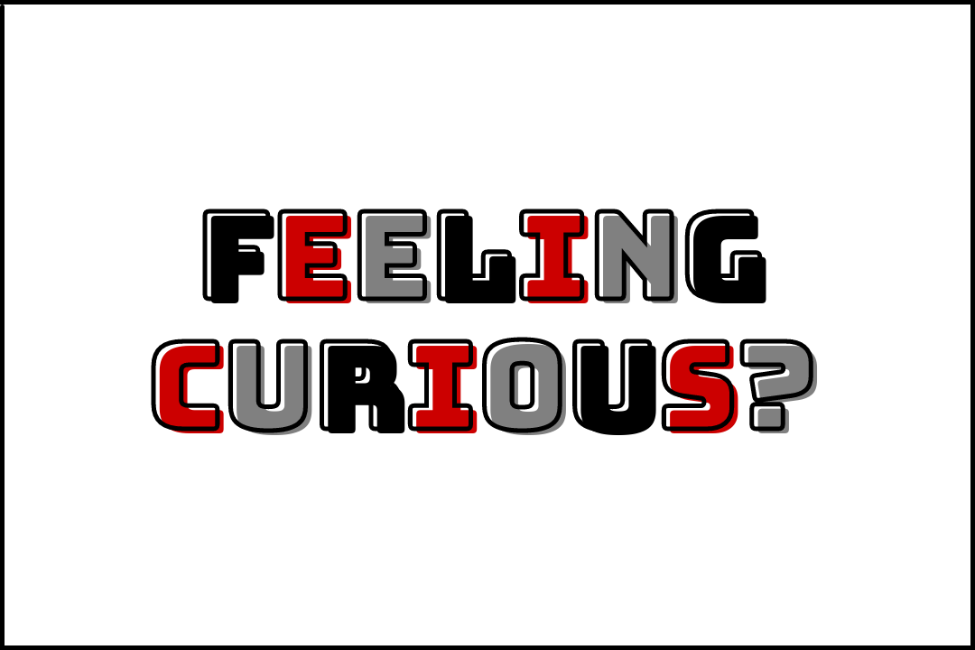 "Feeling curious?" written in alternating black, red, gray block letters
