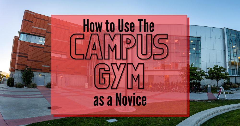 Image of the Student Life Center with text that reads "How to use the campus gym as a novice"